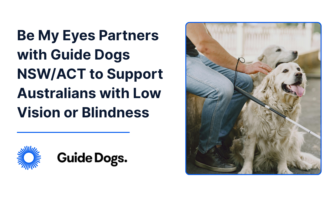 A person with a guide dog holds a white cane. Text: "Be My Eyes partners with Guide Dogs NSW/ACT to support Australians with low vision or blindness." Guide Dogs logo is shown.
