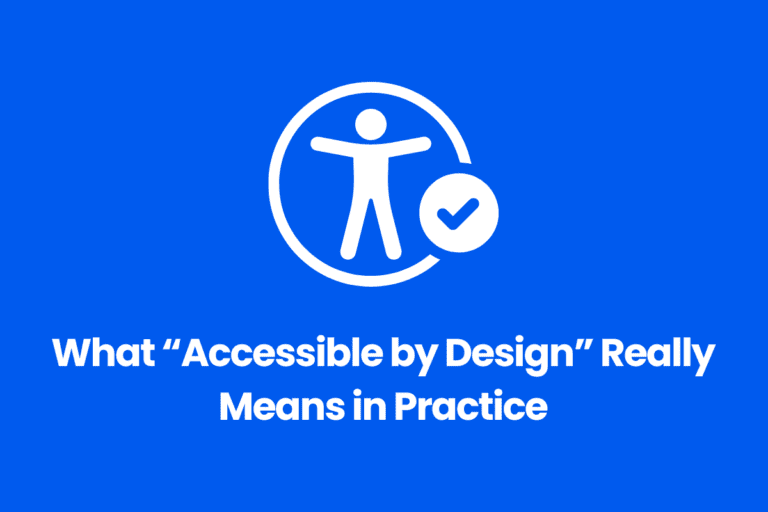 White accessibility icon and checkmark above the text "What 'Accessible by Design' Really Means in Practice" on a bright blue background.